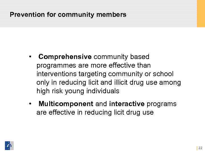 Prevention for community members • Comprehensive community based programmes are more effective than interventions