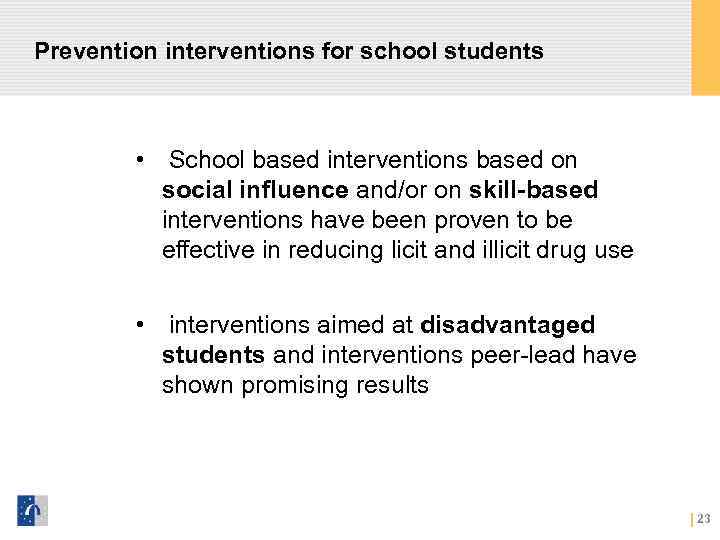 Prevention interventions for school students • School based interventions based on social influence and/or