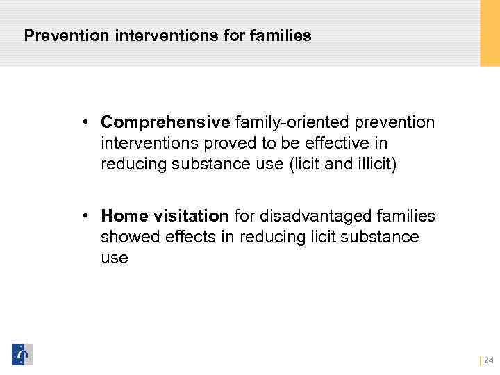 Prevention interventions for families • Comprehensive family-oriented prevention interventions proved to be effective in