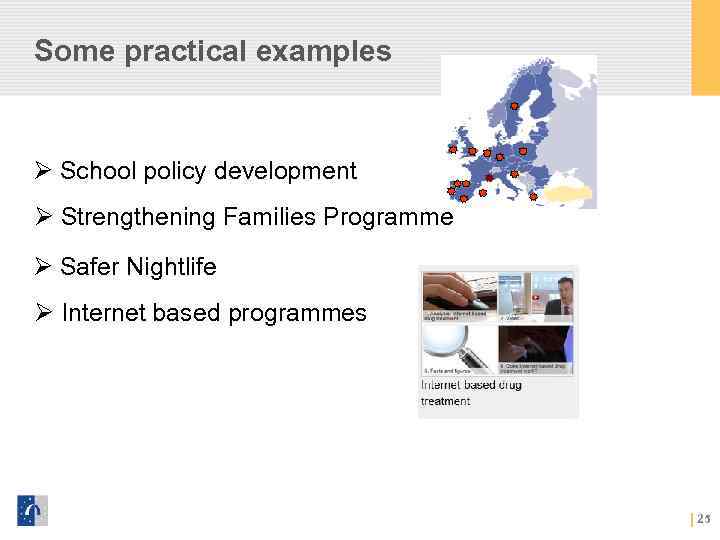 Some practical examples Ø School policy development Ø Strengthening Families Programme Ø Safer Nightlife