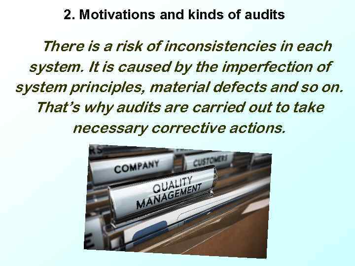 2. Motivations and kinds of audits There is a risk of inconsistencies in each