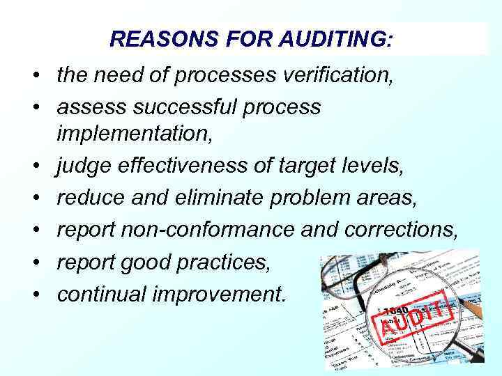 REASONS FOR AUDITING: • the need of processes verification, • assess successful process implementation,