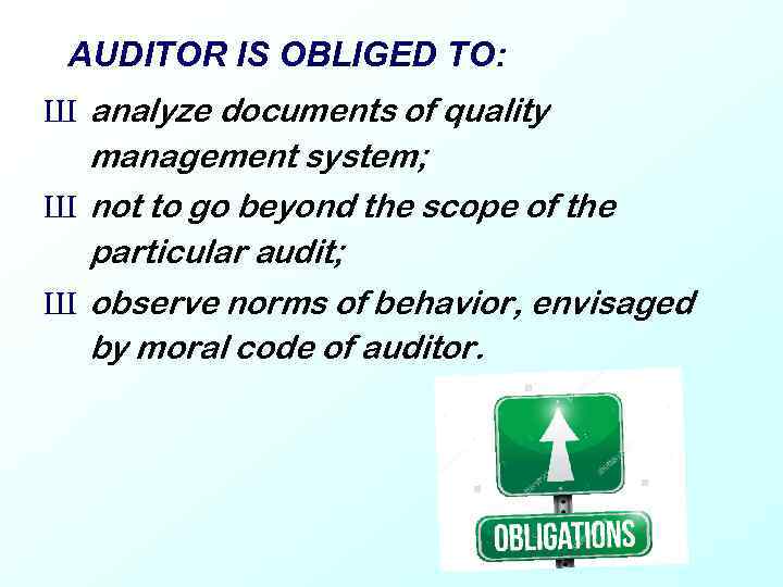 AUDITOR IS OBLIGED TO: Ш analyze documents of quality management system; Ш not to
