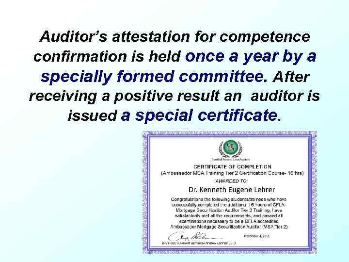 Auditor’s attestation for competence confirmation is held once a year by a specially formed