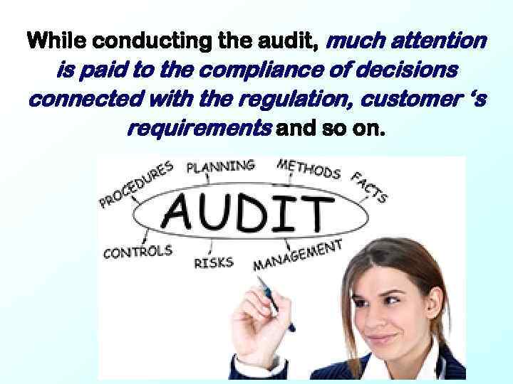 While conducting the audit, much attention is paid to the compliance of decisions connected