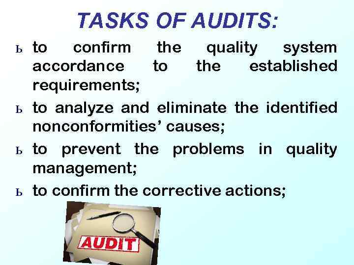 TASKS OF AUDITS: ь to confirm the quality system accordance to the established requirements;