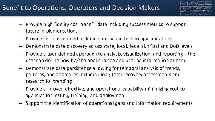 Benefit to Operations, Operators and Decision Makers – Provide high fidelity cost benefit data
