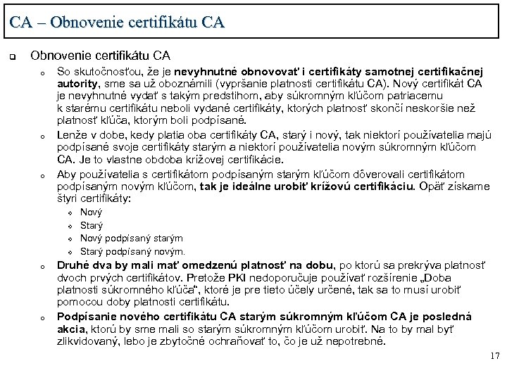 CA – Obnovenie certifikátu CA q Obnovenie certifikátu CA o o o So skutočnosťou,