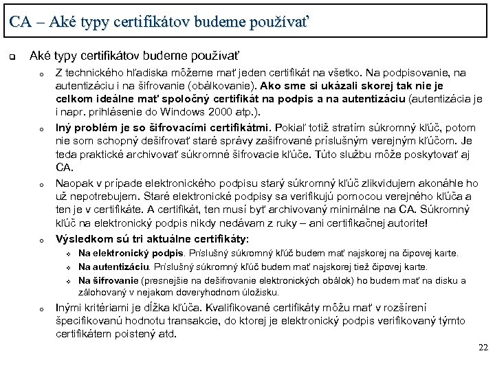 CA – Aké typy certifikátov budeme používať q Aké typy certifikátov budeme používať o