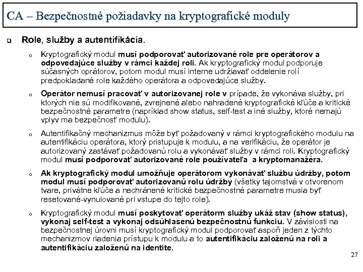 CA – Bezpečnostné požiadavky na kryptografické moduly q Role, služby a autentifikácia. o o