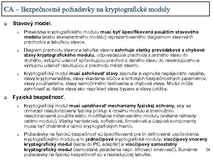 CA – Bezpečnostné požiadavky na kryptografické moduly q Stavový model. o o o q
