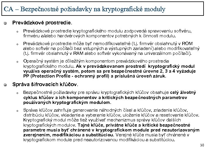CA – Bezpečnostné požiadavky na kryptografické moduly q Prevádzkové prostredie. o o o q