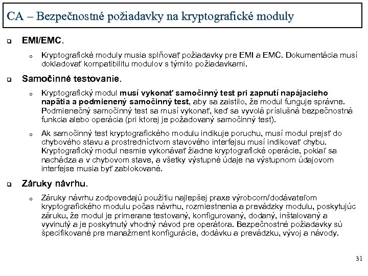 CA – Bezpečnostné požiadavky na kryptografické moduly q EMI/EMC. o q Samočinné testovanie. o