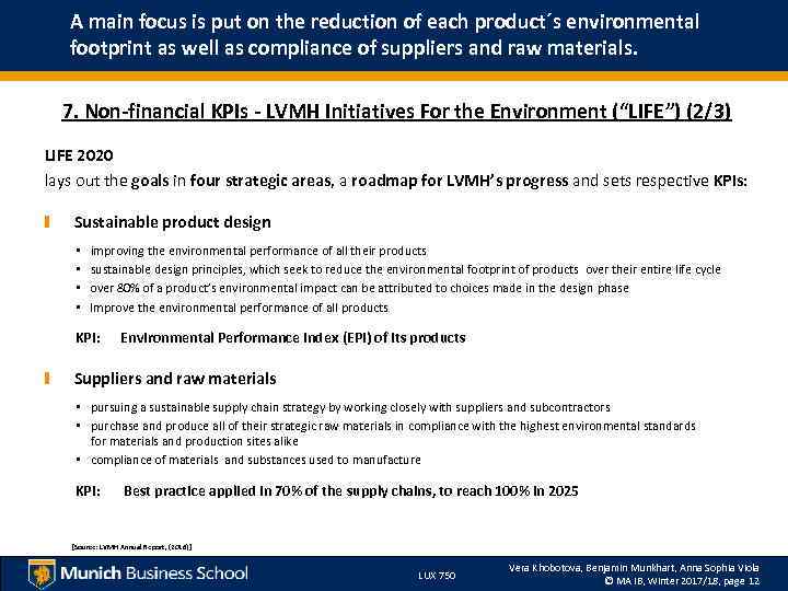 A main focus is put on the reduction of each product´s environmental footprint as