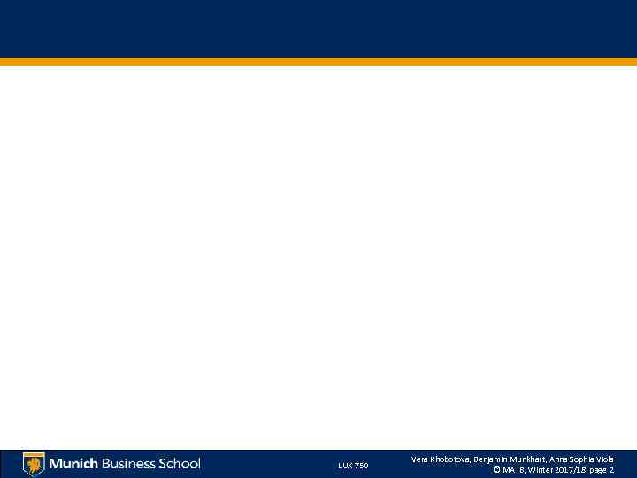 LUX 750 Vera Khobotova, Benjamin Munkhart, Anna Sophia Viola © MA IB, Winter 2017/18,