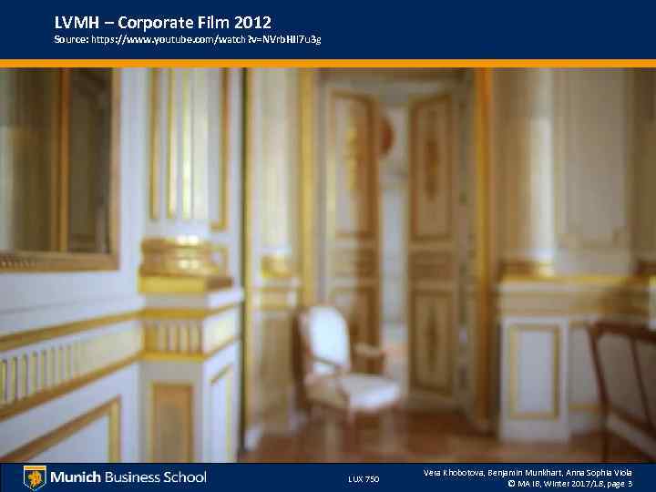 LVMH – Corporate Film 2012 Source: https: //www. youtube. com/watch? v=NVrb. HJl 7 u