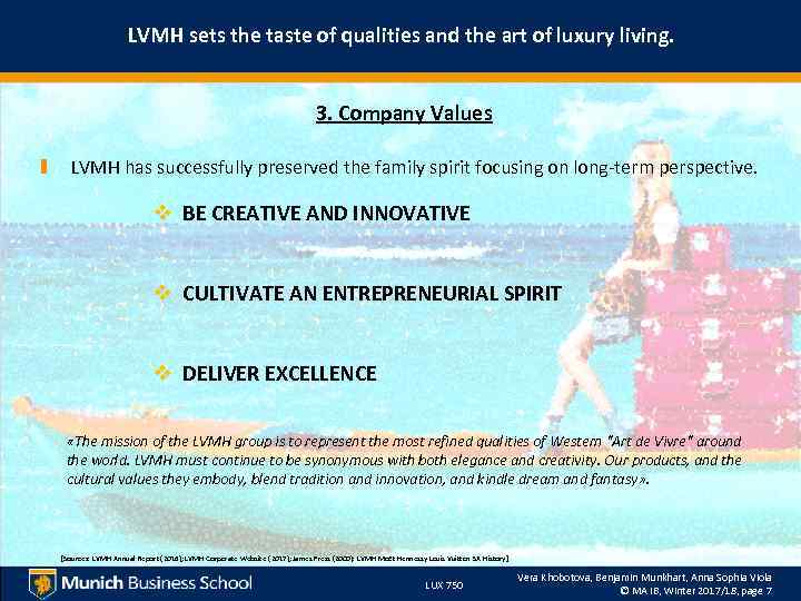 LVMH sets the taste of qualities and the art of luxury living. 3. Company