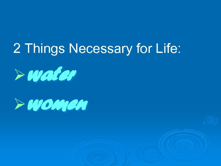 2 Things Necessary for Life: Øwater Øwomen 