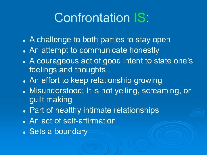 Confrontation IS: l l l l A challenge to both parties to stay open