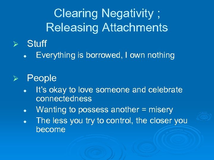 Clearing Negativity ; Releasing Attachments Stuff Ø l Everything is borrowed, I own nothing