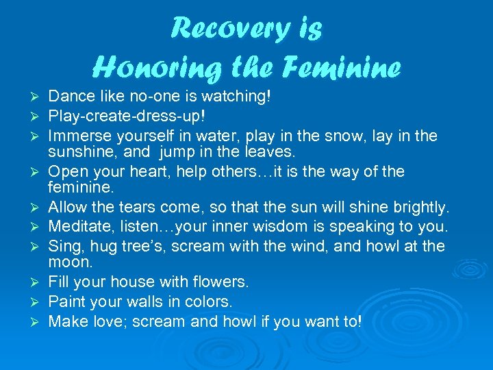 Recovery is Honoring the Feminine Ø Ø Ø Ø Ø Dance like no-one is