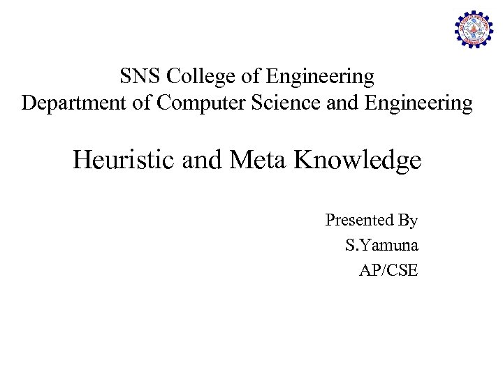 SNS College of Engineering Department of Computer Science and Engineering Heuristic and Meta Knowledge
