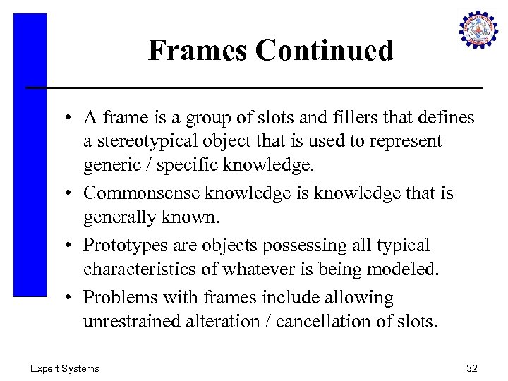Frames Continued • A frame is a group of slots and fillers that defines