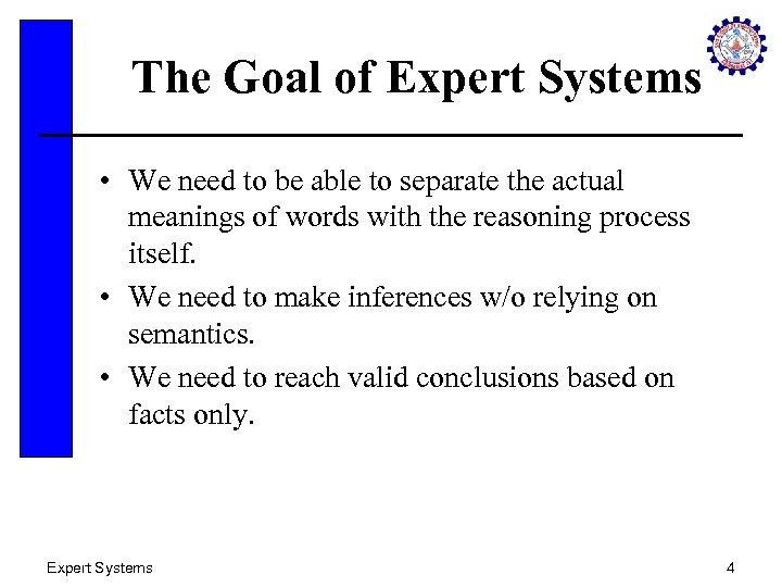 The Goal of Expert Systems • We need to be able to separate the