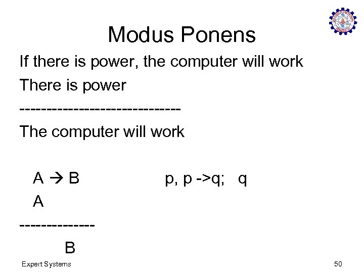 Modus Ponens If there is power, the computer will work There is power ---------------The