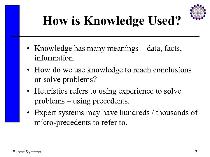How is Knowledge Used? • Knowledge has many meanings – data, facts, information. •