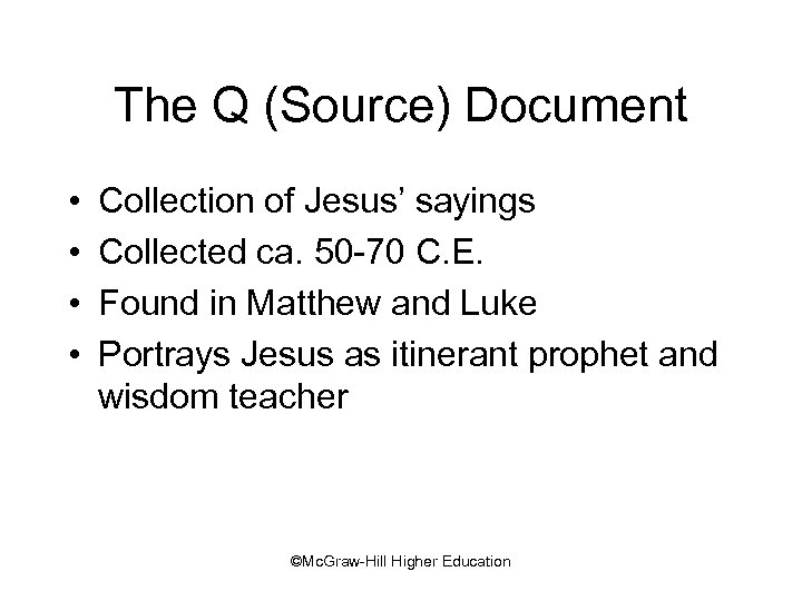 The Q (Source) Document • • Collection of Jesus’ sayings Collected ca. 50 -70