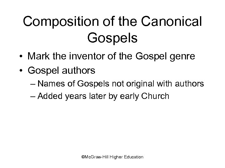 Composition of the Canonical Gospels • Mark the inventor of the Gospel genre •