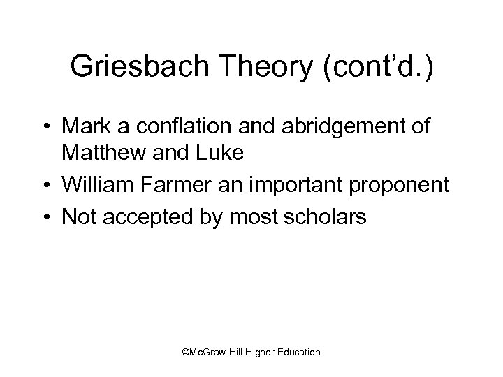 Griesbach Theory (cont’d. ) • Mark a conflation and abridgement of Matthew and Luke