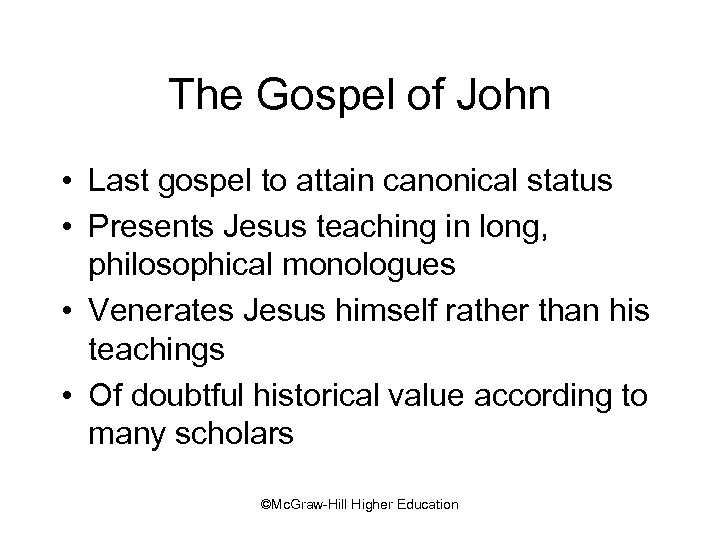 The Gospel of John • Last gospel to attain canonical status • Presents Jesus