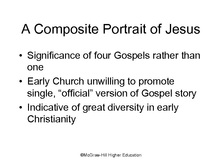 A Composite Portrait of Jesus • Significance of four Gospels rather than one •