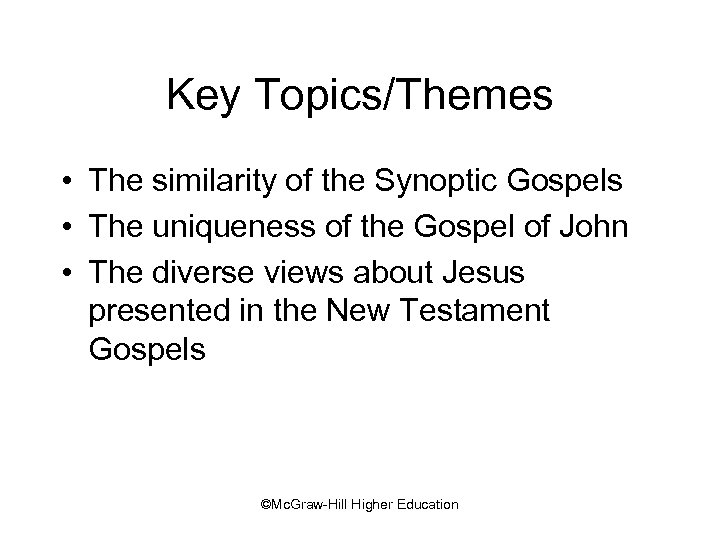 Key Topics/Themes • The similarity of the Synoptic Gospels • The uniqueness of the