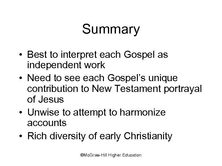 Summary • Best to interpret each Gospel as independent work • Need to see