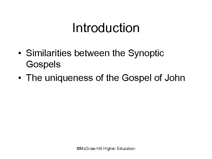 Introduction • Similarities between the Synoptic Gospels • The uniqueness of the Gospel of