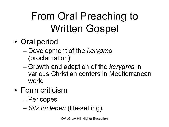 From Oral Preaching to Written Gospel • Oral period – Development of the kerygma