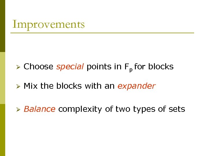 Improvements Ø Choose special points in Fp for blocks Ø Mix the blocks with