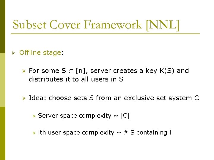 Subset Cover Framework [NNL] Ø Offline stage: Ø For some S ½ [n], server