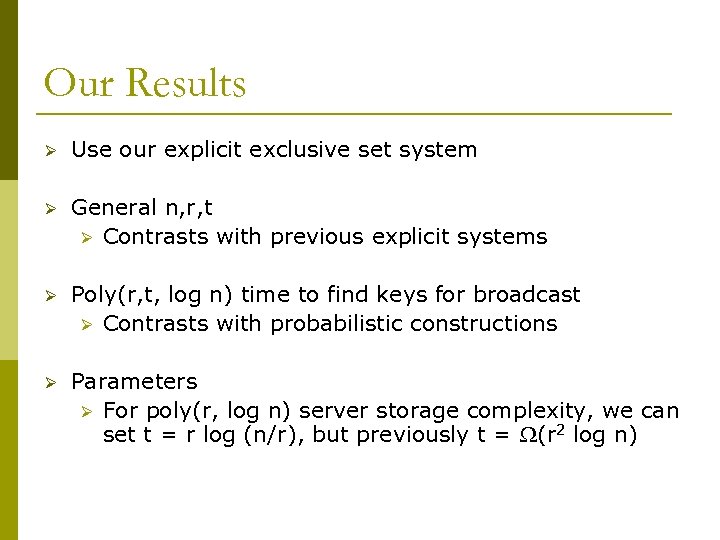 Our Results Ø Use our explicit exclusive set system Ø General n, r, t