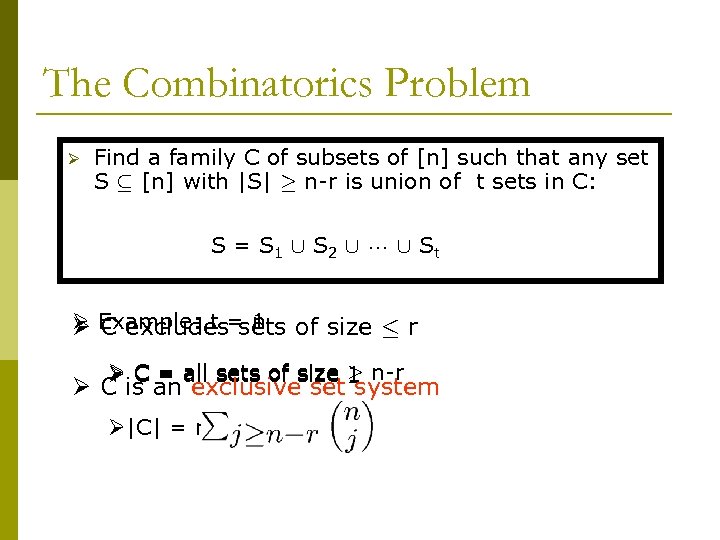 The Combinatorics Problem Ø Find a family C of subsets of [n] such that