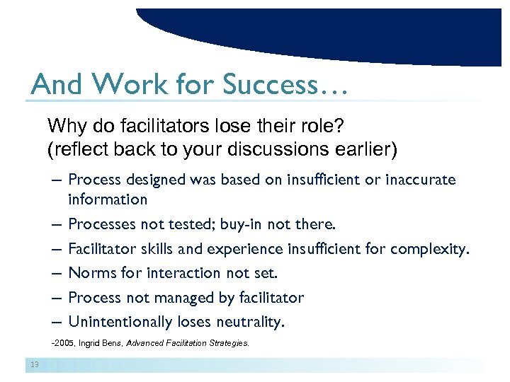 And Work for Success… Why do facilitators lose their role? (reflect back to your