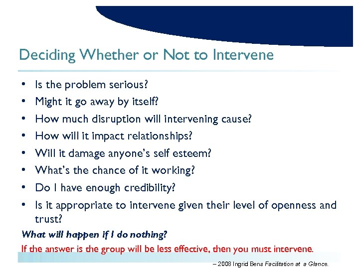 Deciding Whether or Not to Intervene • • Is the problem serious? Might it