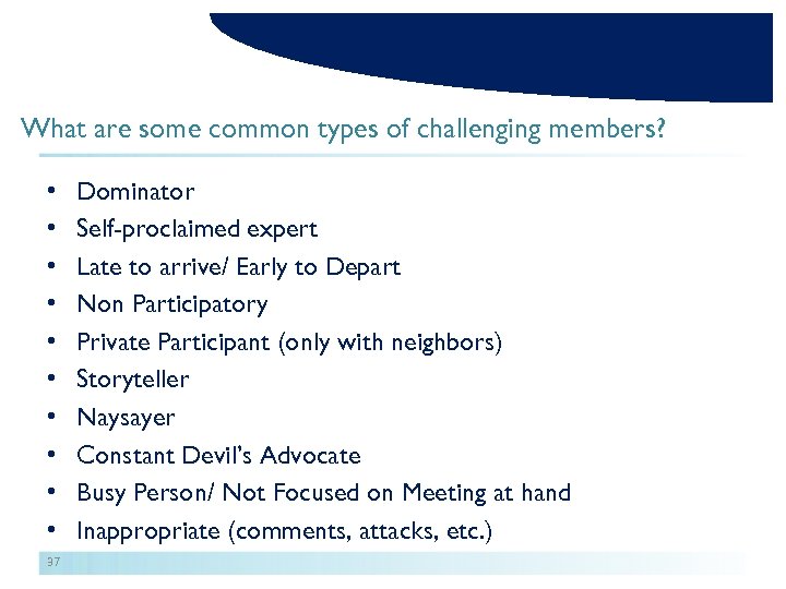 What are some common types of challenging members? • • • 37 Dominator Self-proclaimed