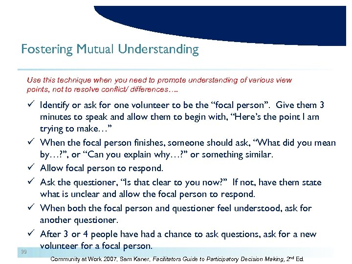 Fostering Mutual Understanding Use this technique when you need to promote understanding of various