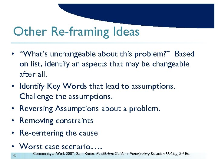 Other Re-framing Ideas • “What’s unchangeable about this problem? ” Based on list, identify