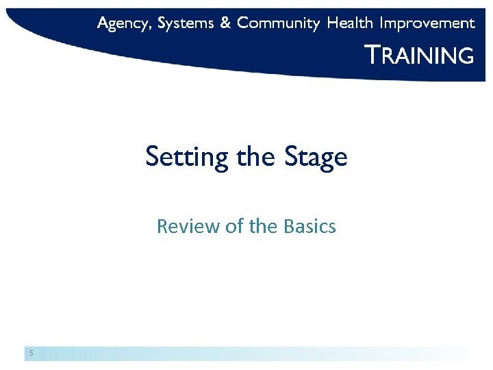 Setting the Stage Review of the Basics 5 