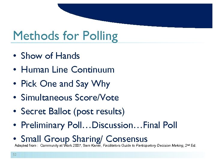 Methods for Polling • • Show of Hands Human Line Continuum Pick One and